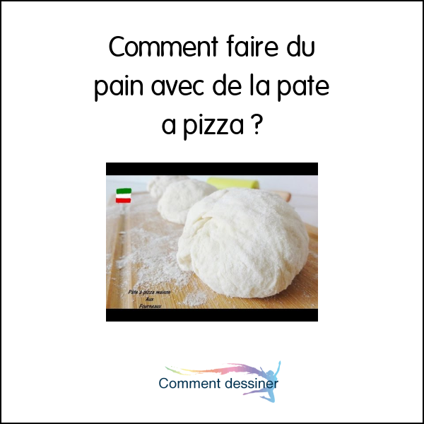 Comment faire du pain avec de la pate a pizza